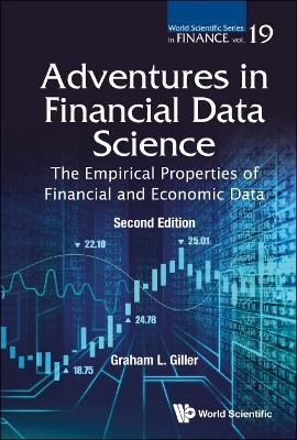 Adventures In Financial Data Science: The Empirical Properties Of Financial And Economic Data - Graham L Giller