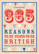 365 Reasons To Be Proud To Be British -  Richard Happer