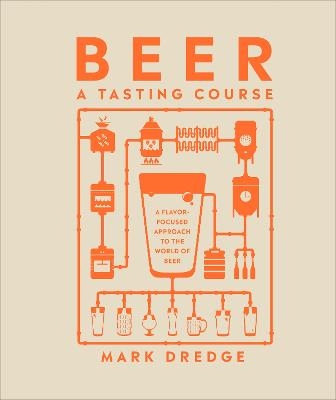 Beer A Tasting Course - Mark Dredge