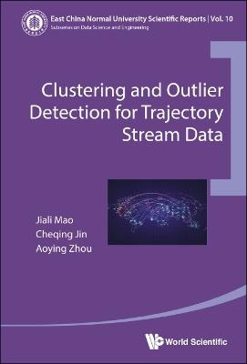 Clustering And Outlier Detection For Trajectory Stream Data - Jiali Mao, Cheqing Jin, Aoying Zhou