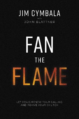 Fan the Flame - Jim Cymbala, John Blattner