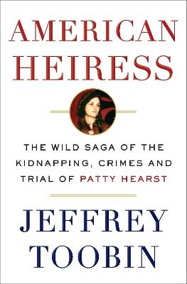 American Heiress - Jeffrey Toobin