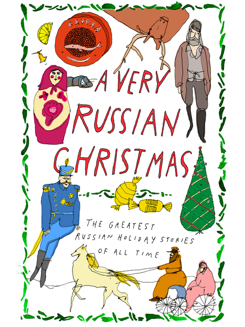 Very Russian Christmas -  ANTON CHEKHOV,  Fyodor Dostoyevsky,  Maxim Gorky,  Vladimir Korolenko,  Klaudia Lukashevich,  Teffi,  Lev Tolstoy,  Mikhail Zoshchenko