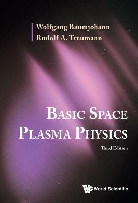 Basic Space Plasma Physics (Third Edition) - Wolfgang Baumjohann, Rudolf A Treumann