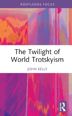 The Twilight of World Trotskyism - John Kelly