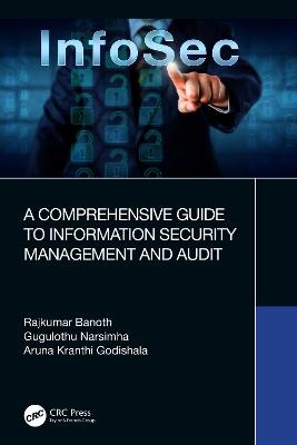 A Comprehensive Guide to Information Security Management and Audit - Rajkumar Banoth, Gugulothu Narsimha, Aruna Kranthi Godishala