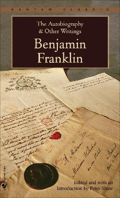 The Autobiography and Other Writings - Benjamin Franklin