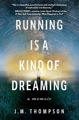 Running Is a Kind of Dreaming - J. M. Thompson