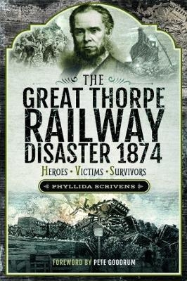 The Great Thorpe Railway Disaster 1874 - Phyllida Scrivens