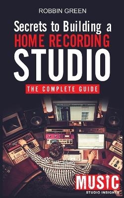 Secrets to Building a Home Recording Studio - Robson Green