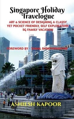 Singapore Holiday Travelogue - Ashiesh Kapoor