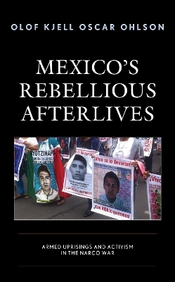 Mexico's Rebellious Afterlives - Olof Kjell Oscar Ohlson