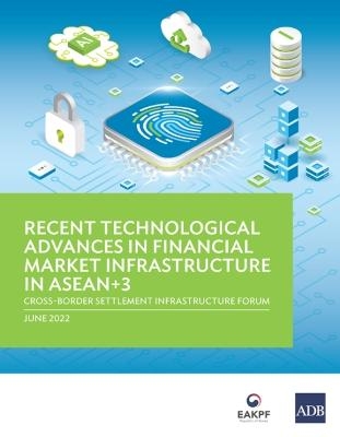 Recent Technological Advances in Financial Market Infrastructure in ASEAN+3 -  Asian Development Bank