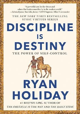 Discipline Is Destiny - Ryan Holiday