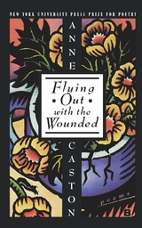 Flying Out With the Wounded -  Anne Caston