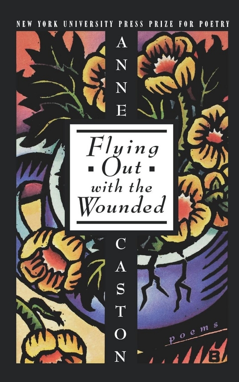 Flying Out With the Wounded -  Anne Caston