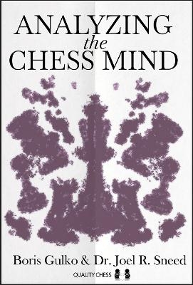 Analyzing the Chess Mind - Boris Gulko, Joel Sneed