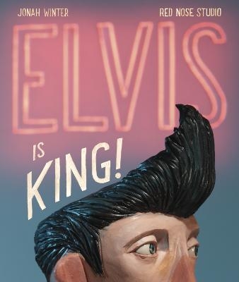 Elvis Is King! - Jonah Winter