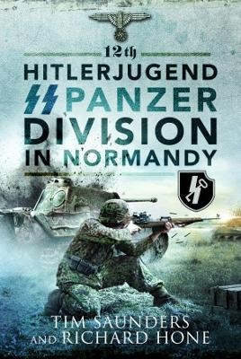 12th Hitlerjugend SS Panzer Division in Normandy - Tim Saunders