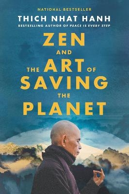 Zen and the Art of Saving the Planet - Thich Nhat Hanh