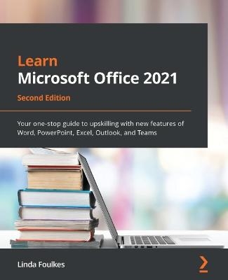 Learn Microsoft Office 2021 - Linda Foulkes