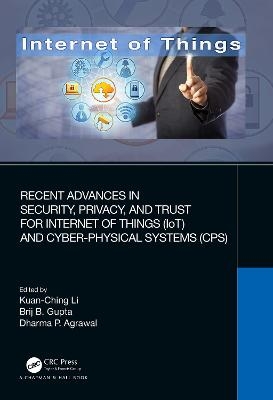 Recent Advances in Security, Privacy, and Trust for Internet of Things (IoT) and Cyber-Physical Systems (CPS) - 