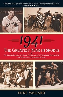 1941--The Greatest Year In Sports - Mike Vaccaro