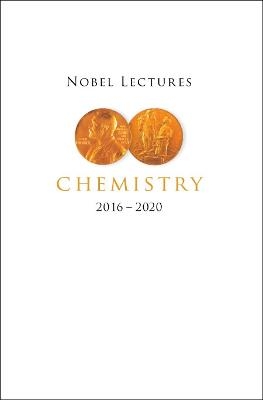 Nobel Lectures In Chemistry (2016-2020) - 