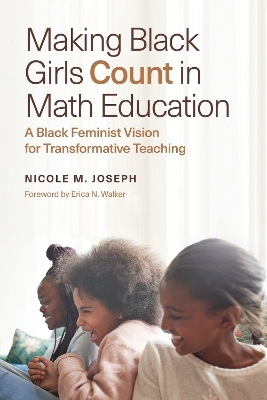 Making Black Girls Count in Math Education - Nicole M. Joseph, H. Richard Milner, Erica N. Walker