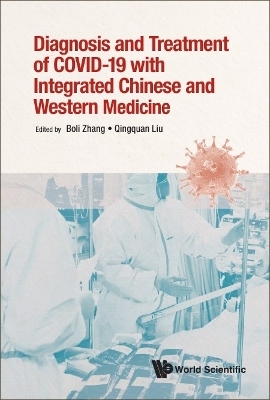 Diagnosis And Treatment Of Covid-19 With Integrated Chinese And Western Medicine - Boli Zhang, Qingquan Liu