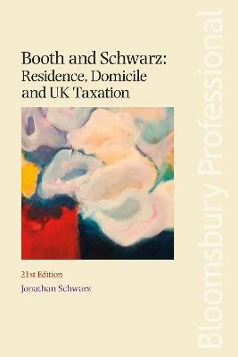 Booth and Schwarz: Residence, Domicile and UK Taxation - Jonathan Schwarz