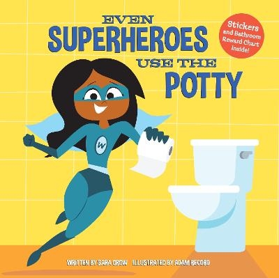 Even Superheroes Use the Potty - Sara Crow