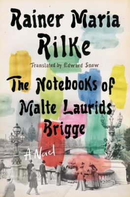 Notebooks of Malte Laurids Brigge - Rainer Maria Rilke