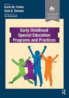 Early Childhood Special Education Programs and Practices - Karin Fisher, Kate Zimmer