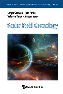 Scalar Field Cosmology - Sergei Chervon, Igor Fomin, Valerian Yurov, Artyom Yurov