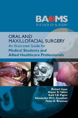 ORAL AND MAXILLOFACIAL SURGERY - Robert Isaac, Arpan S. Tahim, Karl F.B. Payne, Alexander M.C. Goodson, Peter A. Brennan