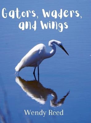 Gators, Waders, and Wings - Wendy Reed