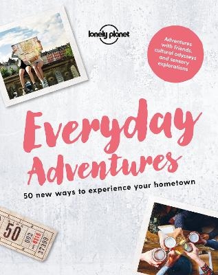 Lonely Planet Everyday Adventures -  Lonely Planet