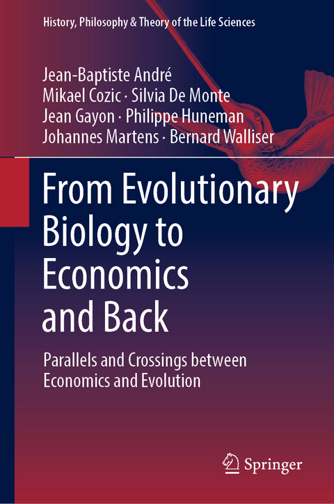 From Evolutionary Biology to Economics and Back - Jean-Baptiste André, Mikael Cozic, Silvia De Monte, Jean Gayon, Philippe Huneman, Johannes Martens, Bernard Walliser