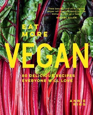 Eat More Vegan - Annie Rigg