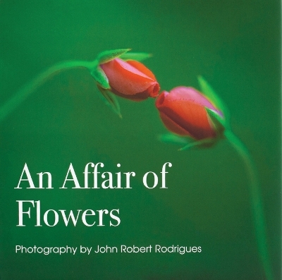 An Affair of Flowers - John Rodrigues, David Hume Kennerly