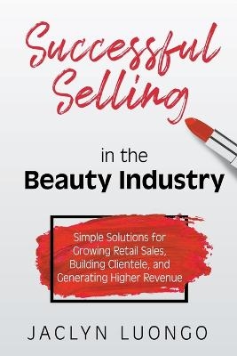 Successful Selling in the Beauty Industry - Jaclyn Luongo