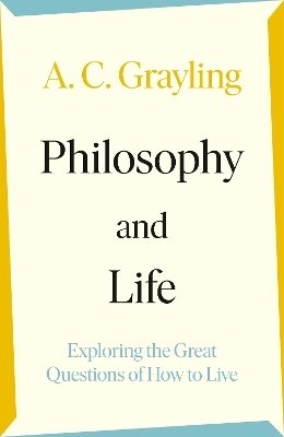 Philosophy and Life - A. C. Grayling