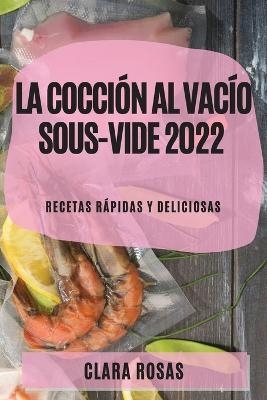 La Cocción al Vacío Sous-Vide 2022 - Clara Rosas