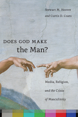 Does God Make the Man? -  Curtis D. Coats,  Stewart M. Hoover