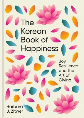 The Korean Book of Happiness - Barbara J. Zitwer