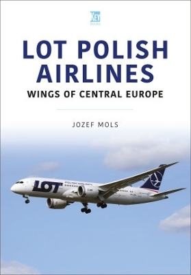 LOT Polish Airlines: Wings of Central Europe - Josef Mols