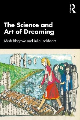 The Science and Art of Dreaming - Mark Blagrove, Julia Lockheart