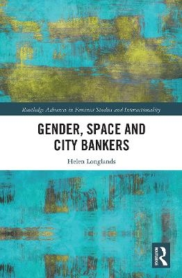 Gender, Space and City Bankers - Helen Longlands