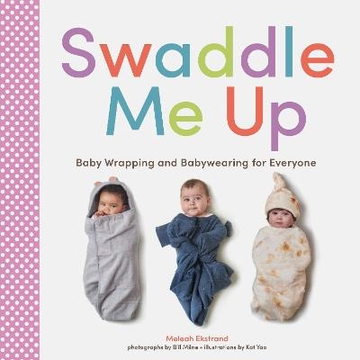 Swaddle Me Up - Meleah Ekstrand